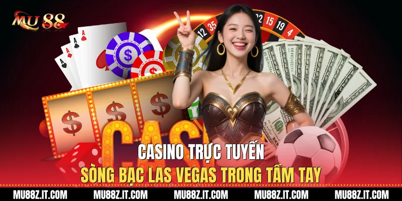 Casino trực tuyến: Sòng bạc Las Vegas trong tầm tay