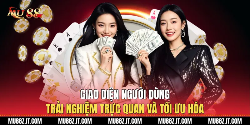 Giao diện người dùng: Trải nghiệm trực quan và tối ưu hóa