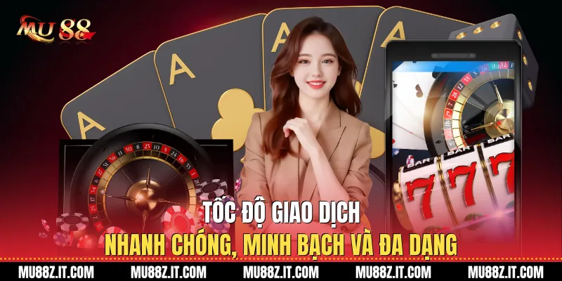 Tốc độ giao dịch: Nhanh chóng, minh bạch và đa dạng